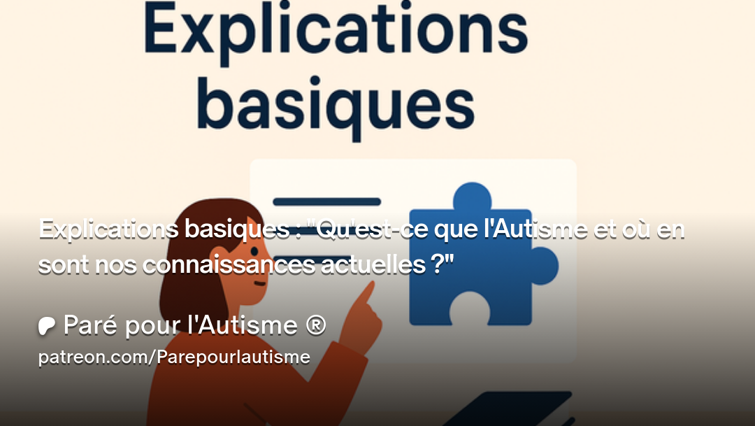 Qu'est-ce que l'autisme ? Illustration pédagogique présentant les bases du Trouble du Spectre de l'Autisme (TSA) et les connaissances scientifiques actuelles.