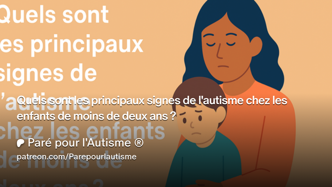 Signes précoces de l'autisme chez le jeune enfant : illustration présentant les principaux signes du Trouble du Spectre de l'Autisme (TSA) avant l'âge de deux ans.