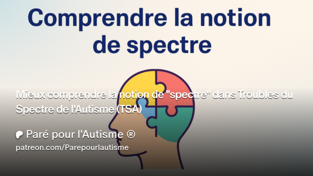 Comprendre la notion de spectre dans l'autisme : illustration expliquant la diversité des profils au sein du Trouble du Spectre de l'Autisme (TSA).