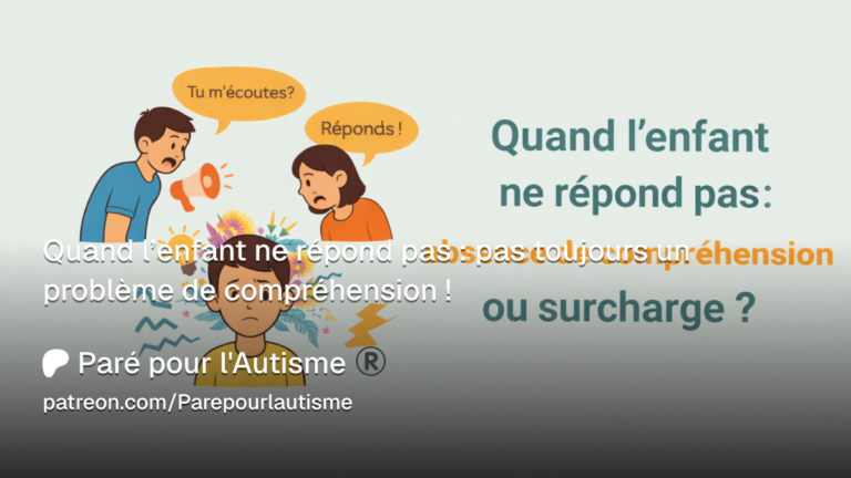 Illustration montrant un enfant autiste en situation de surcharge sensorielle tandis que deux adultes lui demandent de répondre. Elle explique que l'absence de réponse ne traduit pas toujours un problème de compréhension, mais peut être liée à une surcharge sensorielle, émotionnelle ou cognitive.